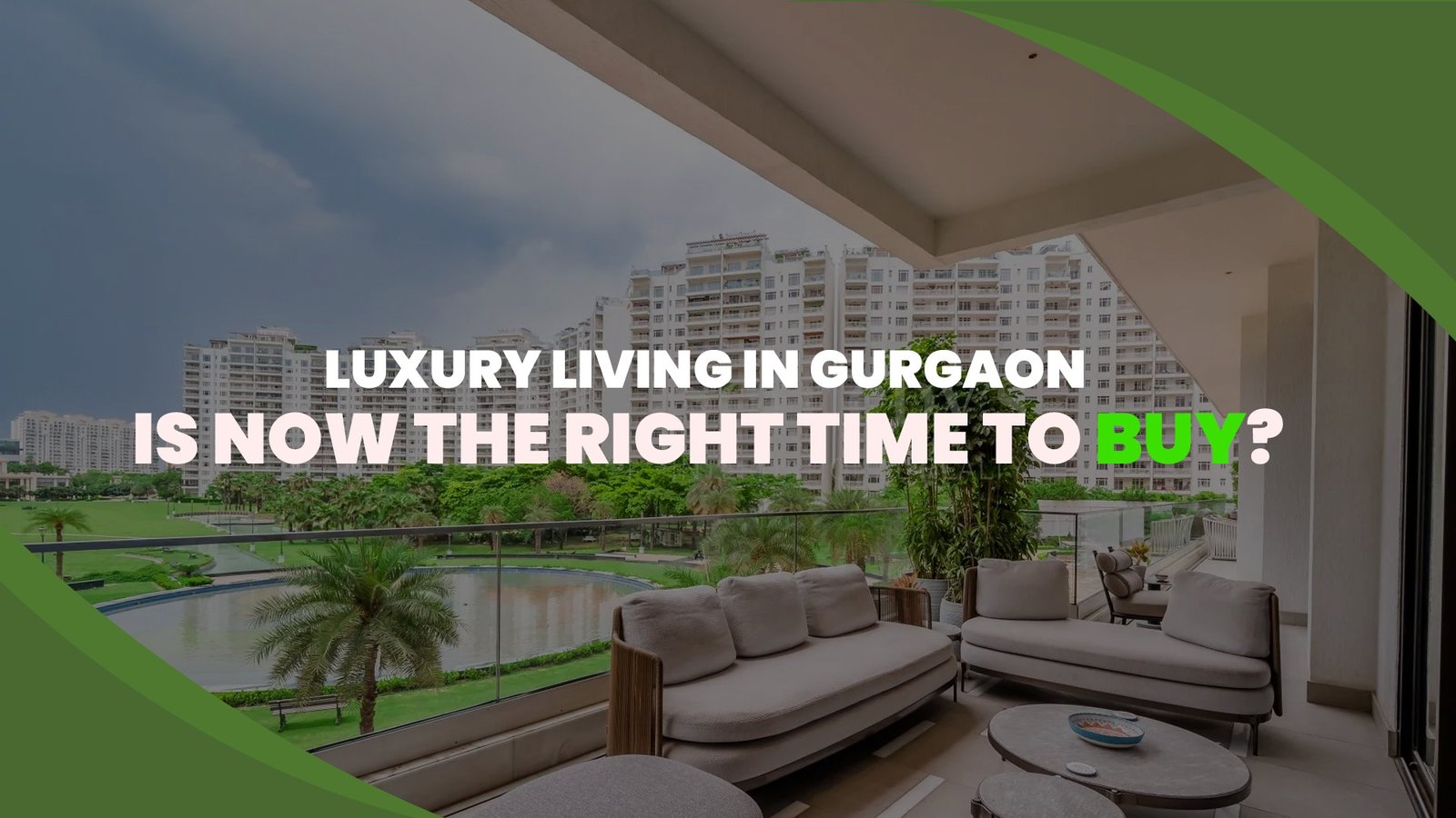 Luxury Living in Gurgaon: Is Now the Right Time to Buy?